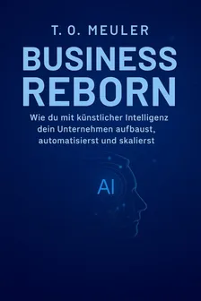 Business Reborn - 101 ChatGPT Prompts - Ein eBook mit 101 ChatGPT-Prompts zur Optimierung und Automatisierung von Geschä