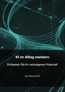 KI im Alltag meistern (Ebook, PDF) - Dieses Ebook bietet praxisnahe Anleitungen zur Integration von Künstlicher Intel